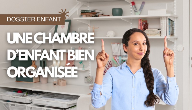 Une chambre d’enfant bien organisée