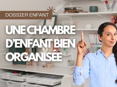 Une chambre d’enfant bien organisée